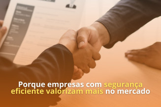 Porque empresas com segurança eficiente valorizam mais no mercado